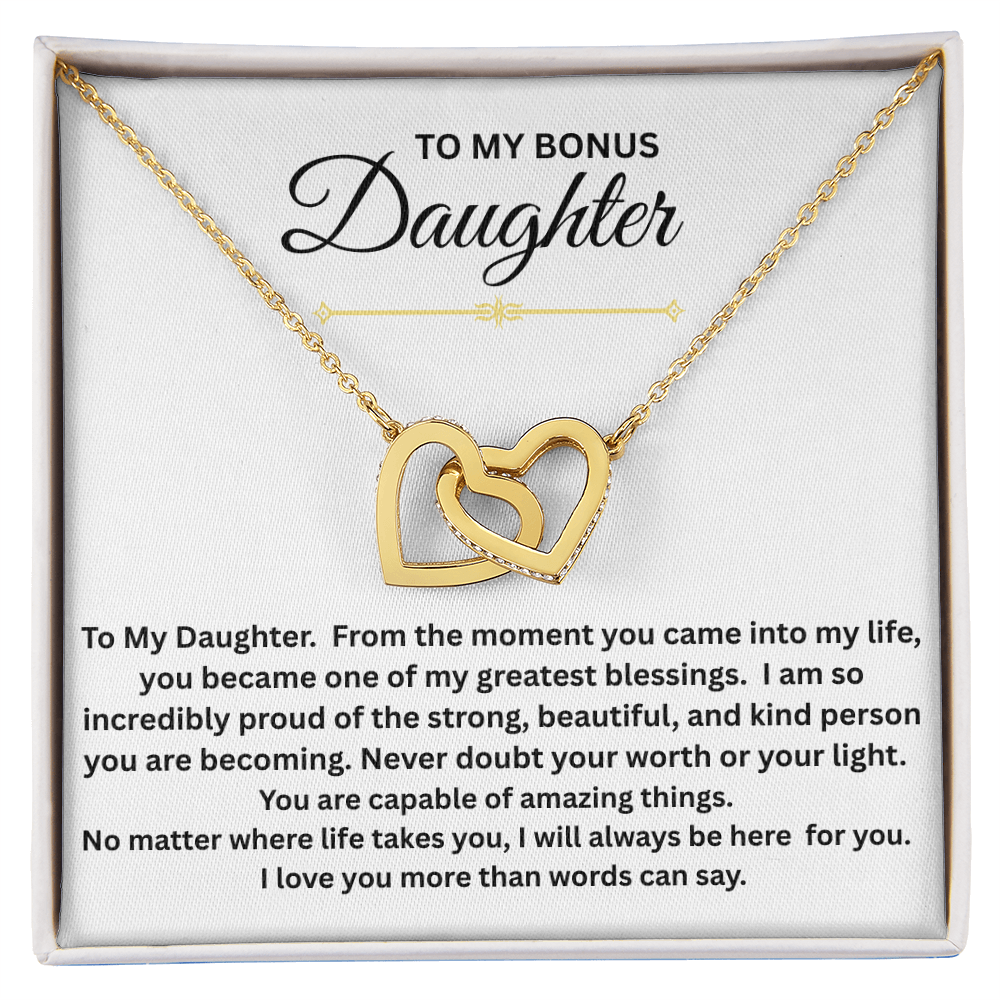 From Mother to Bonus Daughter - "From the moment you came into my life, you became one of my greatest blessings."