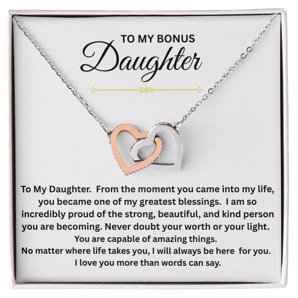 From Mother to Bonus Daughter - "From the moment you came into my life, you became one of my greatest blessings."