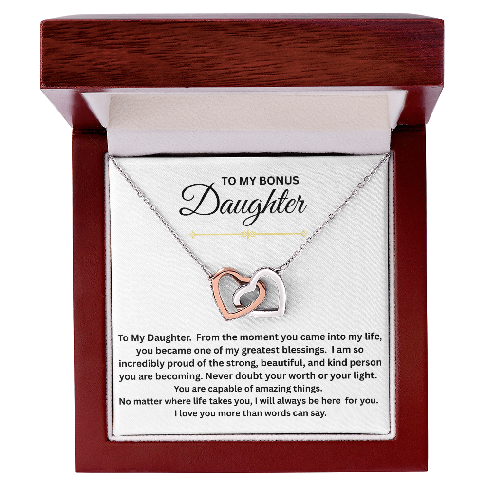 From Mother to Bonus Daughter - "From the moment you came into my life, you became one of my greatest blessings."